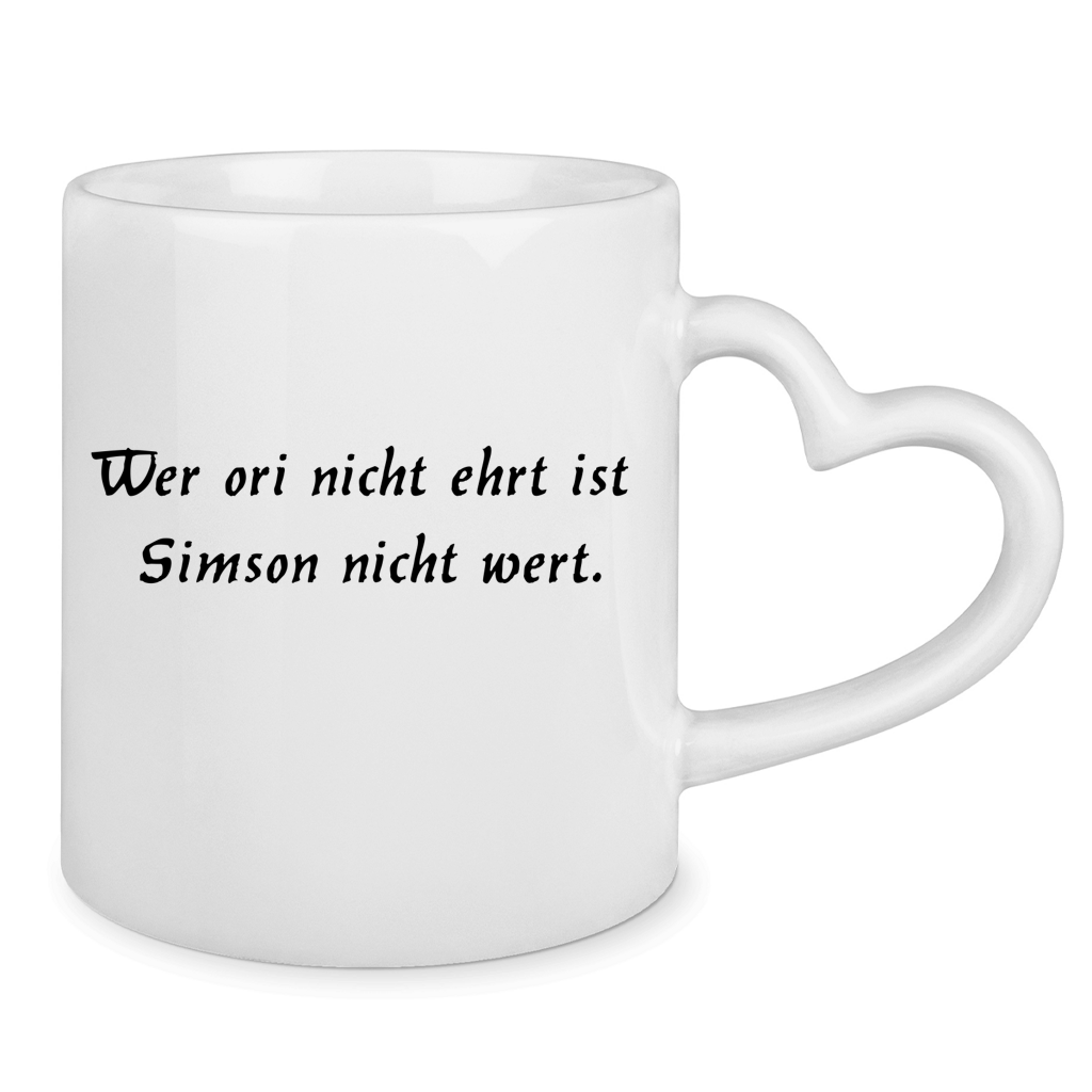 Tasse mit Herzhenkel Wer ori nicht ehrt ist Simson nicht wert.