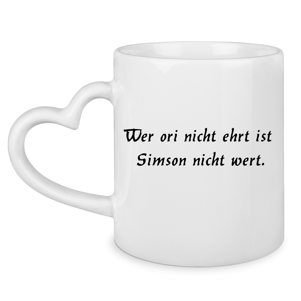 Tasse mit Herzhenkel Wer ori nicht ehrt ist Simson nicht wert.