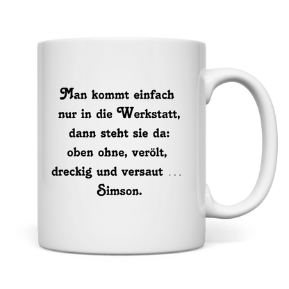 Tasse Man kommt einfach nur in die Werkstatt