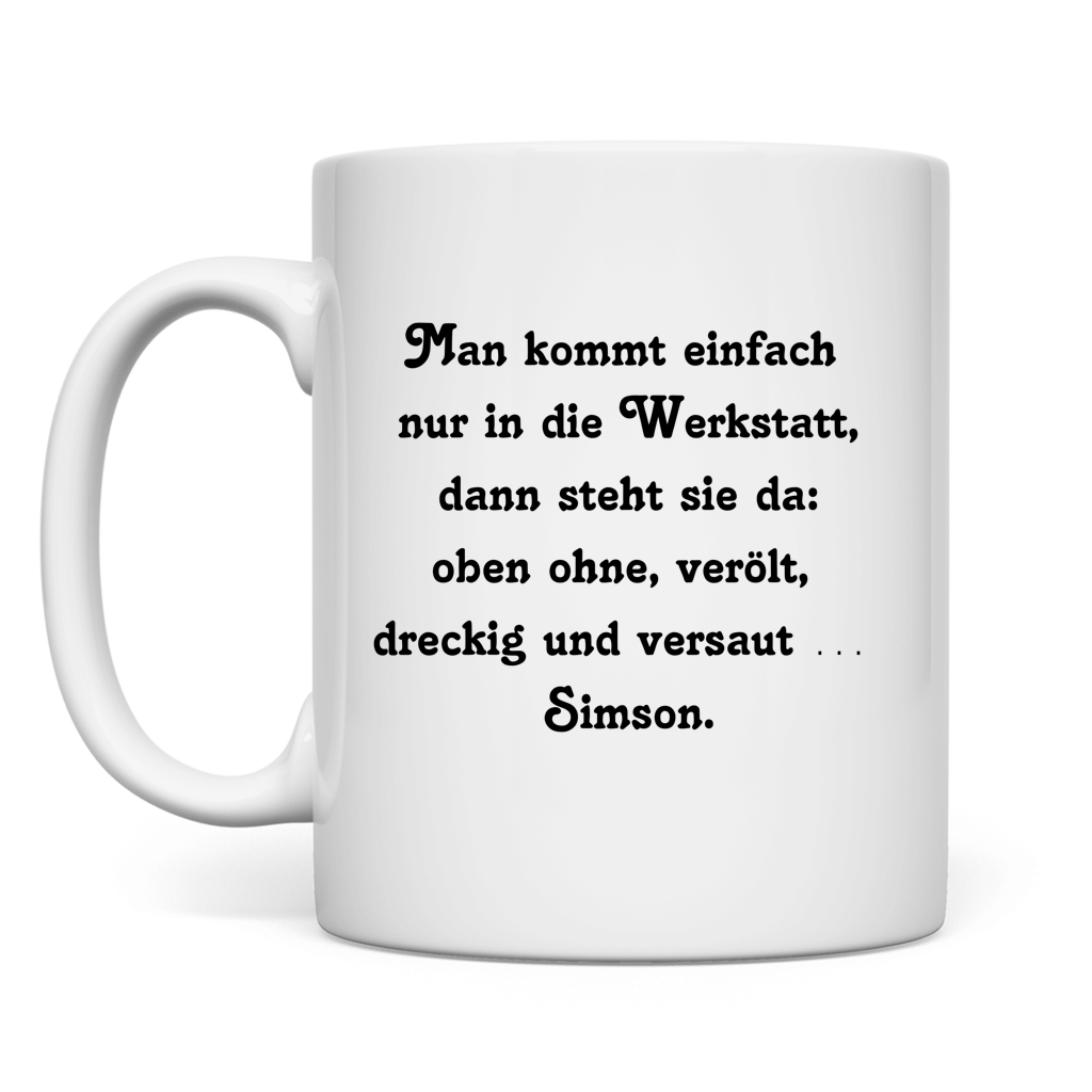 Tasse Man kommt einfach nur in die Werkstatt