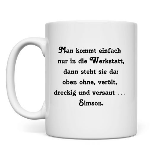Tasse Man kommt einfach nur in die Werkstatt