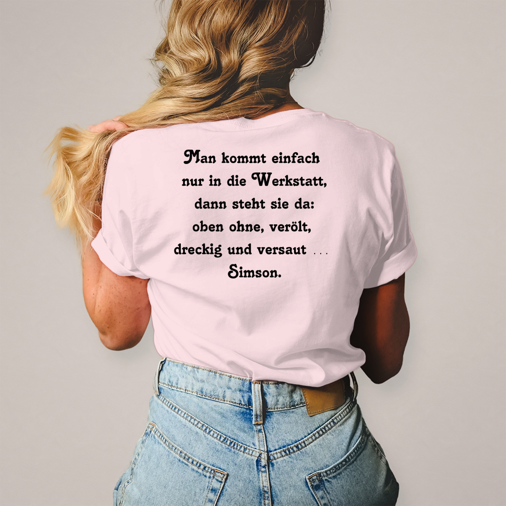 Damen T-Shirt Man kommt einfach nur in die Werkstatt,