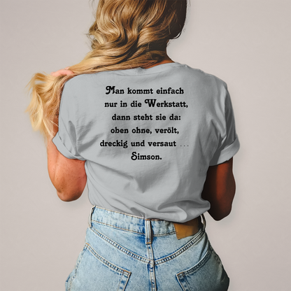 Damen T-Shirt Man kommt einfach nur in die Werkstatt,