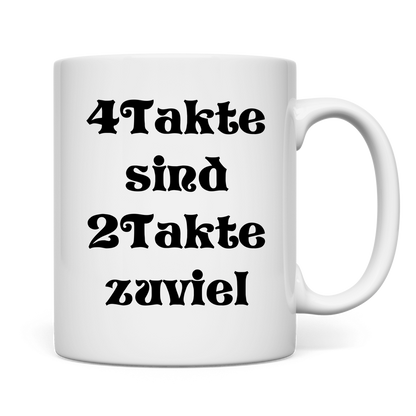 4Takte sind 2Takte zuviel Tasse