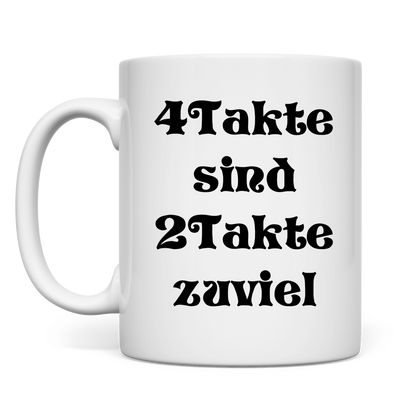 4Takte sind 2Takte zuviel Tasse
