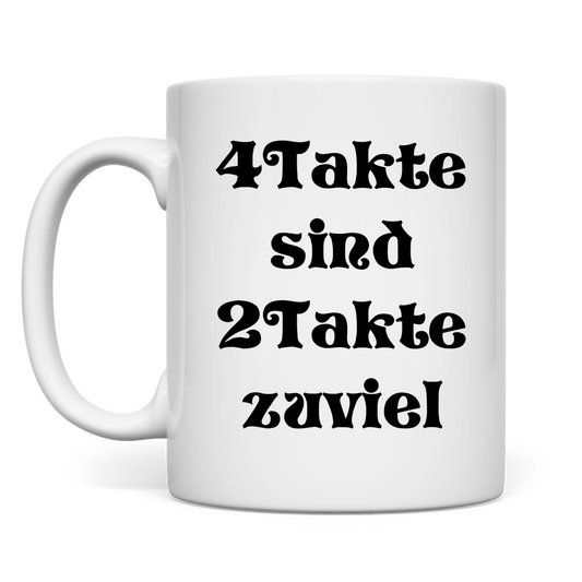 4Takte sind 2Takte zuviel Tasse