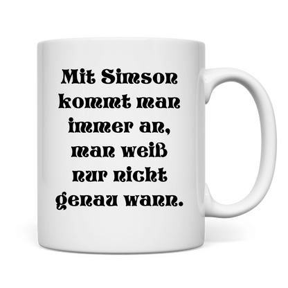 Mit Simson kommt man immer an – man weiß nur nicht genau wann. Tasse
