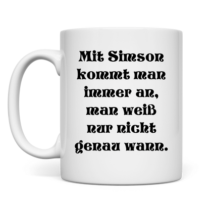 Mit Simson kommt man immer an – man weiß nur nicht genau wann. Tasse